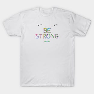 BE STRONG - Tropical word art T-Shirt